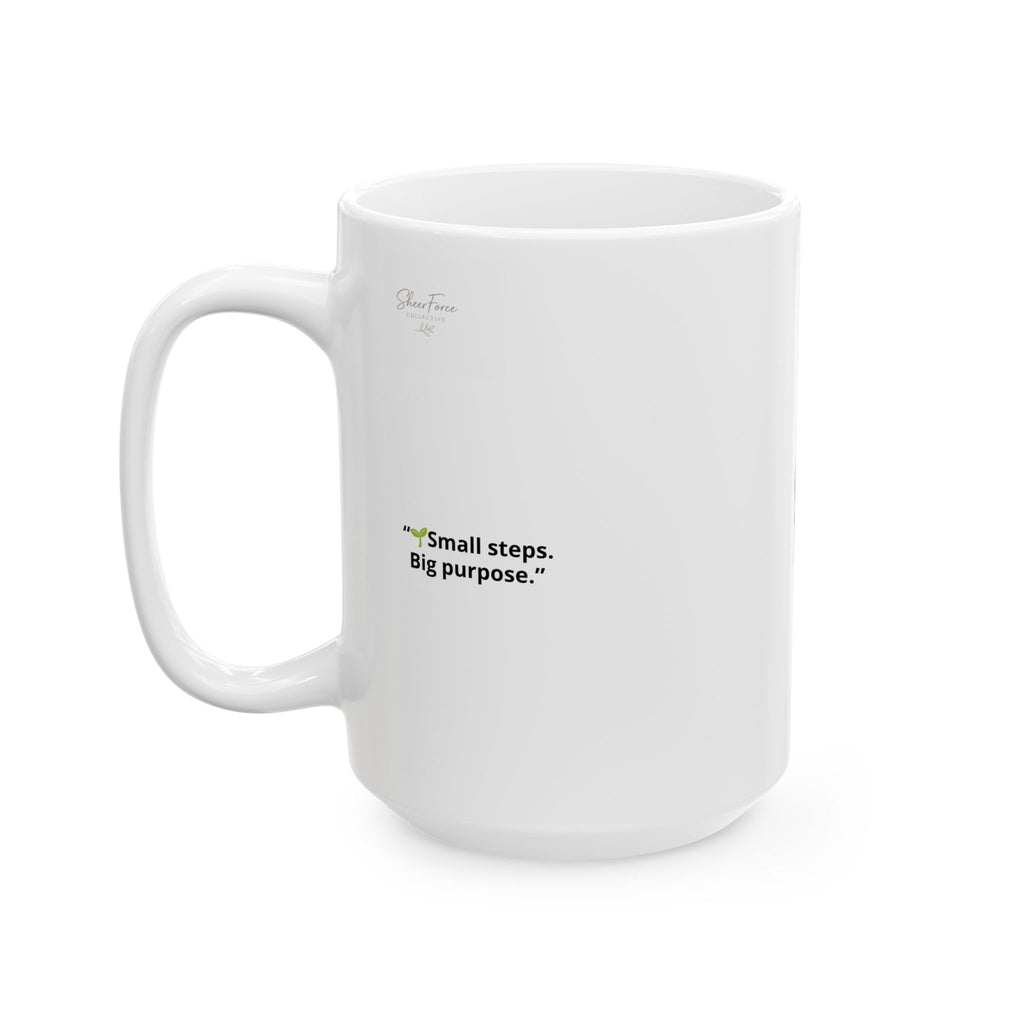 Daily Reminder Ceramic Mug | Motivational Coffee Mug for Mindset & Mental Wellness (11oz, 15oz)