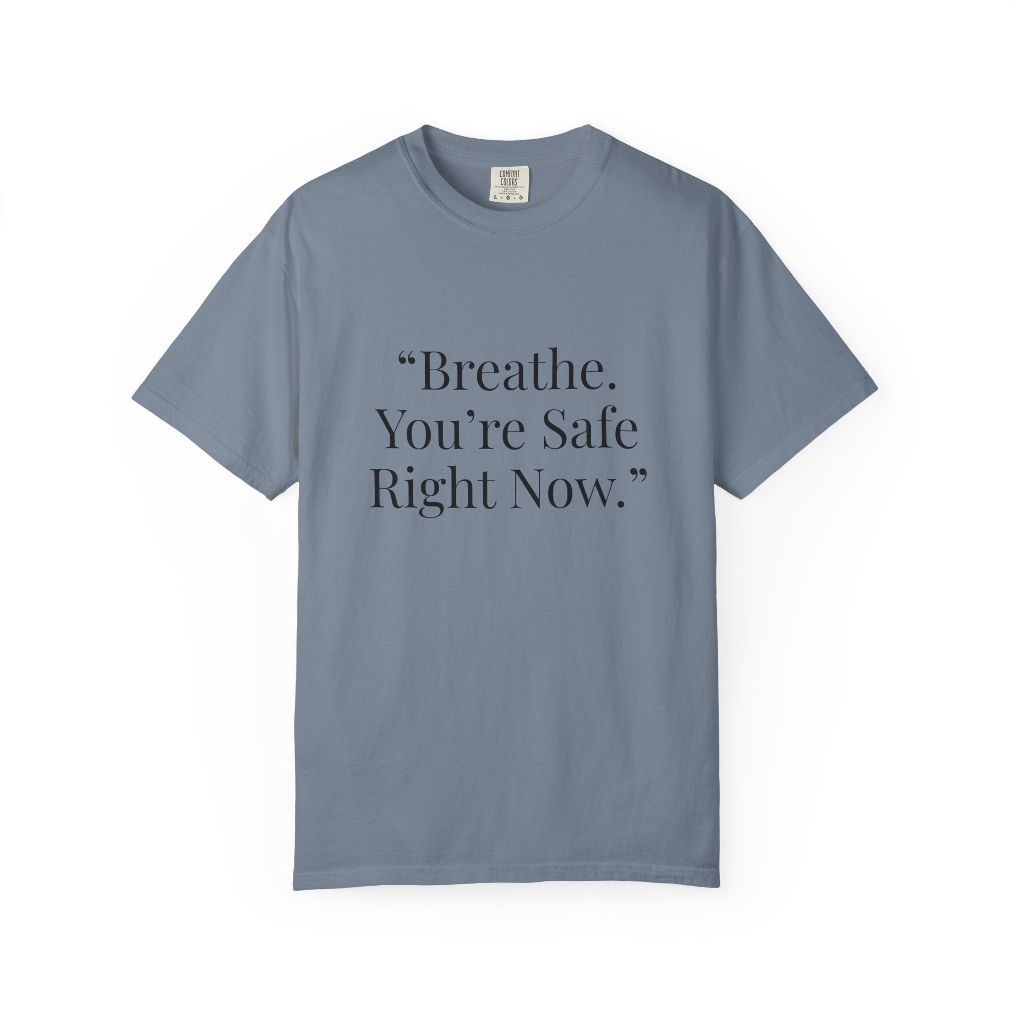 “Breathe. You’re Safe Right Now.” Comfort T-Shirt | Anxiety & Mental Wellness Tee
