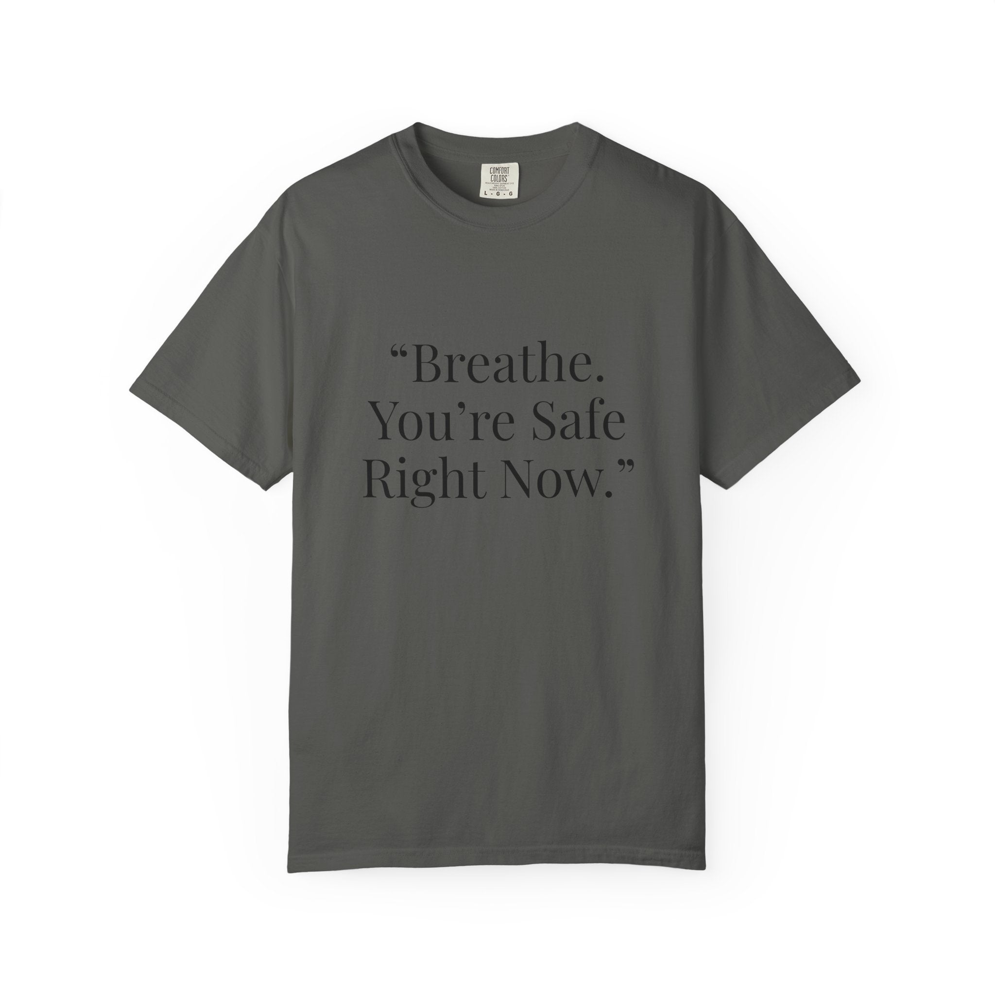 “Breathe. You’re Safe Right Now.” Comfort T-Shirt | Anxiety & Mental Wellness Tee