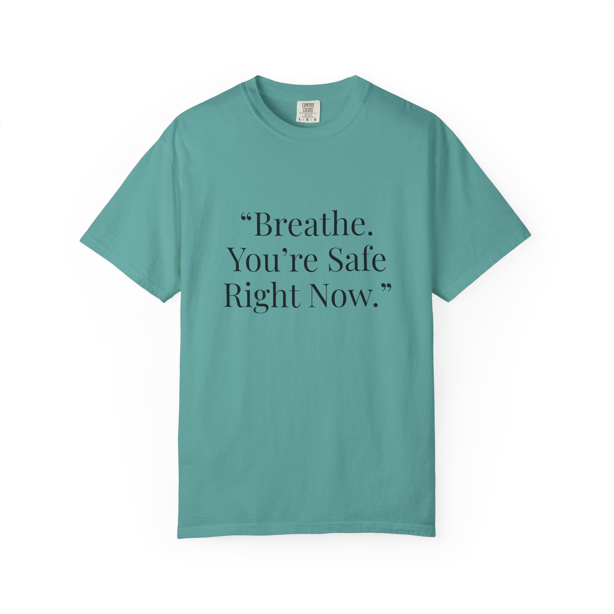 “Breathe. You’re Safe Right Now.” Comfort T-Shirt | Anxiety & Mental Wellness Tee