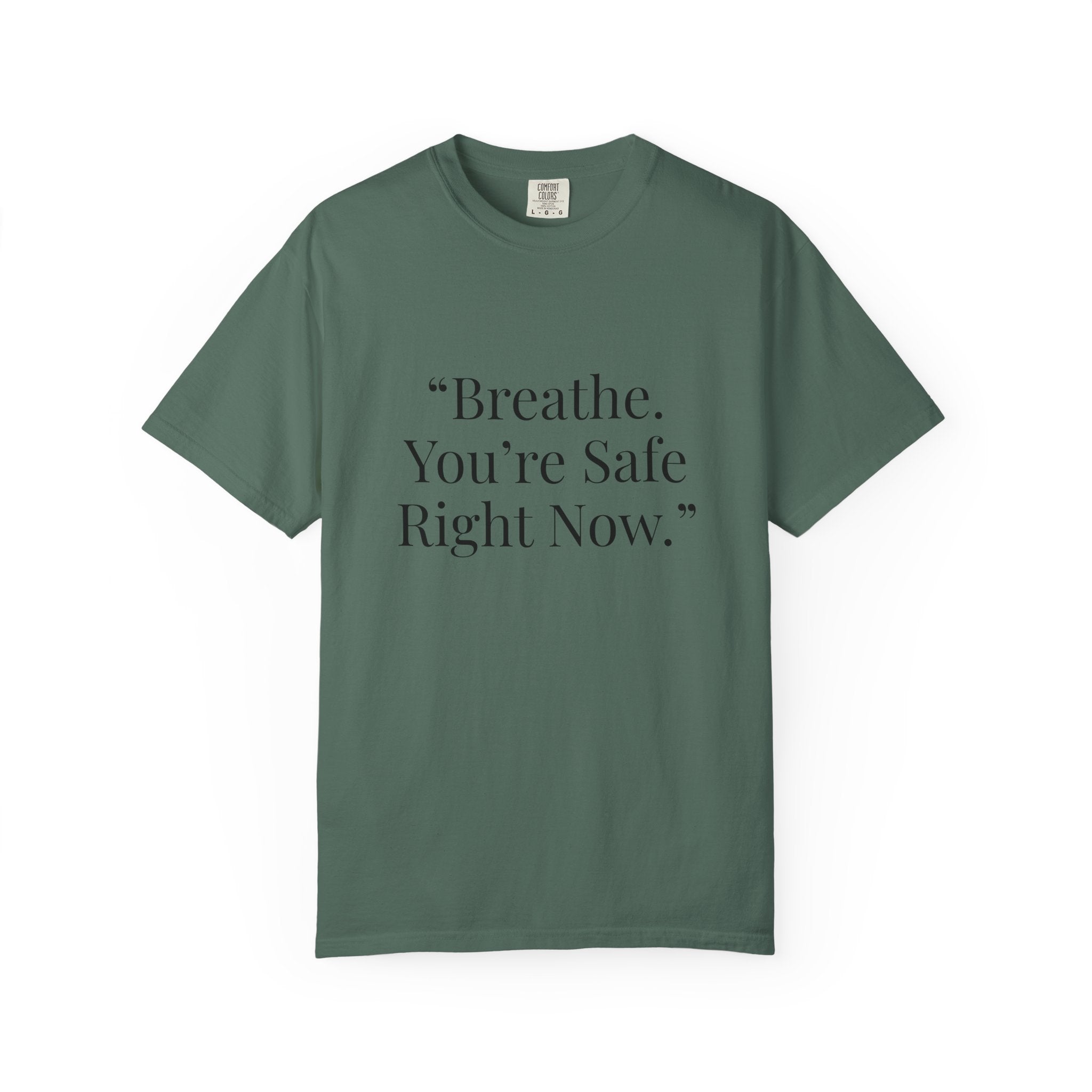 “Breathe. You’re Safe Right Now.” Comfort T-Shirt | Anxiety & Mental Wellness Tee