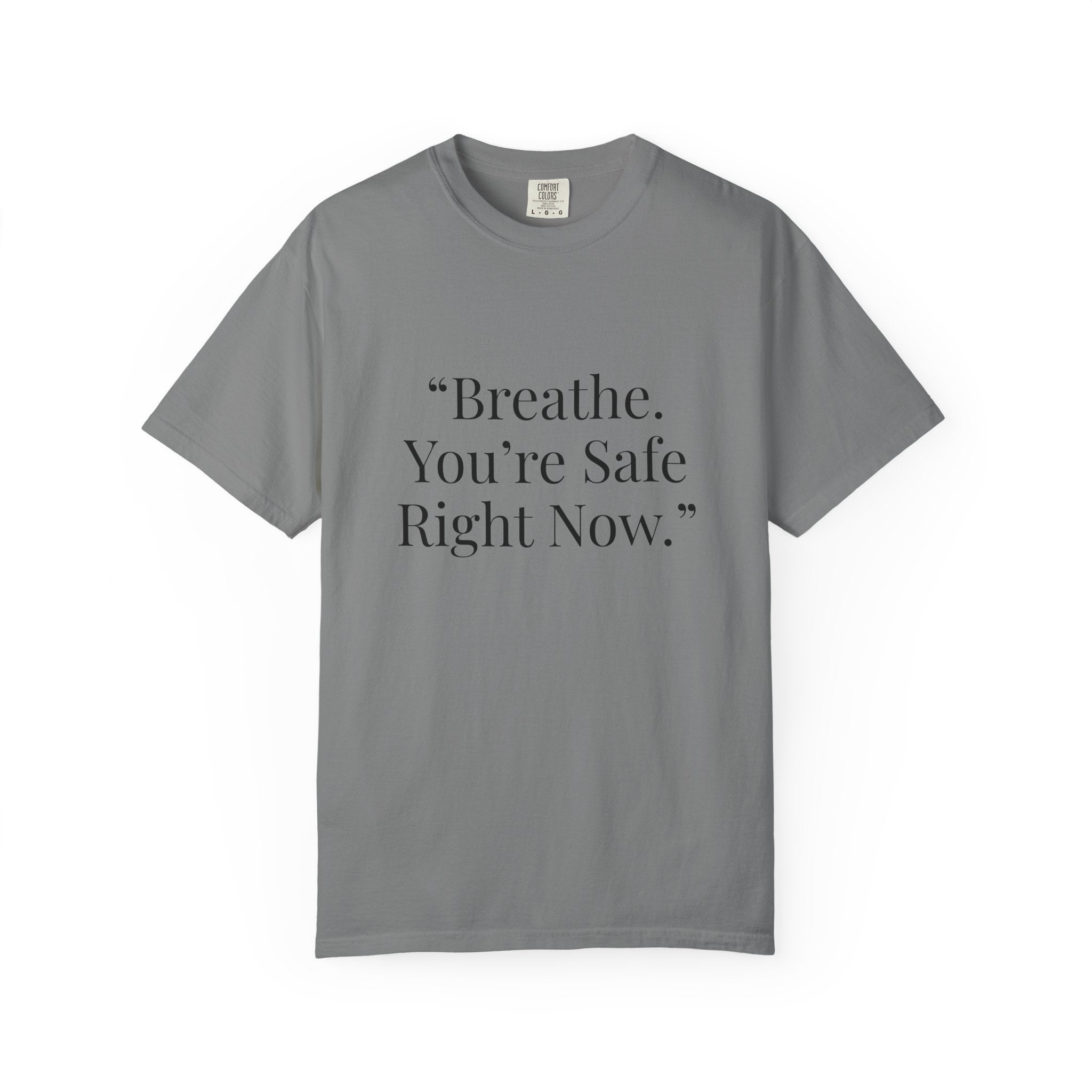 “Breathe. You’re Safe Right Now.” Comfort T-Shirt | Anxiety & Mental Wellness Tee
