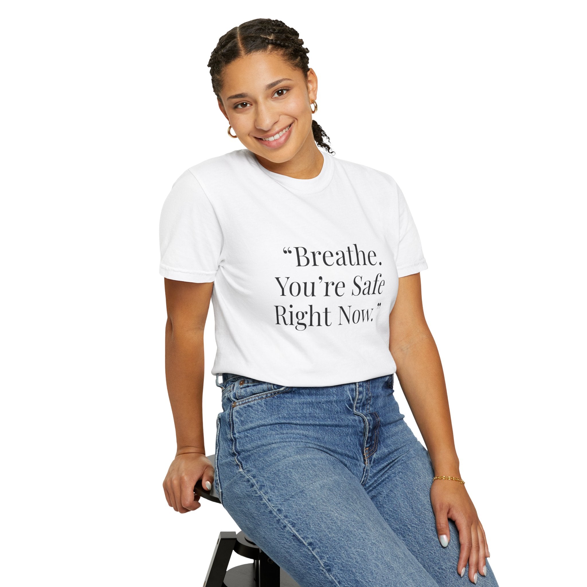 “Breathe. You’re Safe Right Now.” Comfort T-Shirt | Anxiety & Mental Wellness Tee