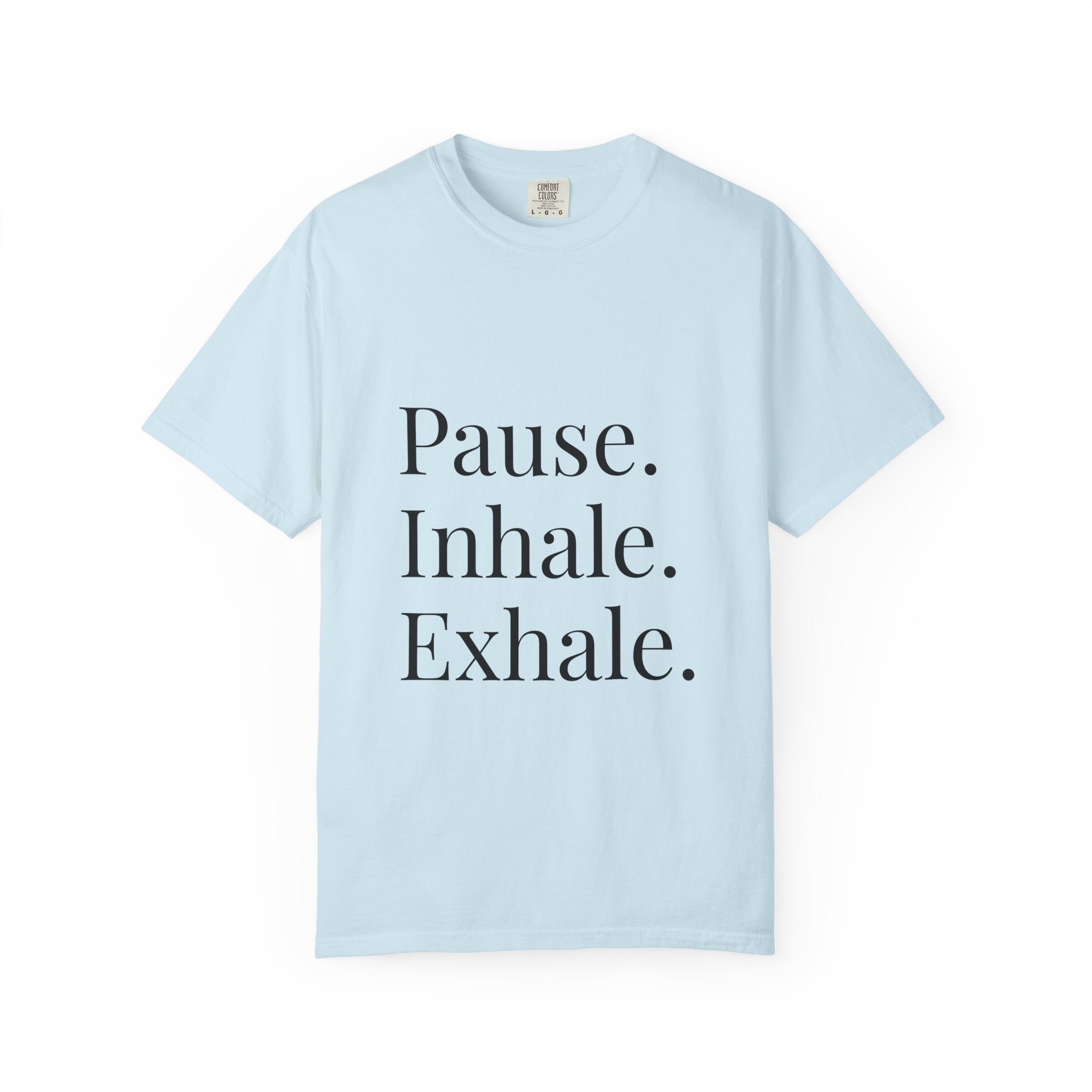 Pause. Inhale. Exhale. T-Shirt — Mindful Breath Tee